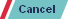 Cancel